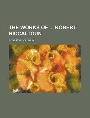 The Works of Robert Riccaltoun