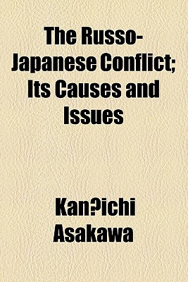 The Russo-Japanese Conflict; Its Causes and Issues