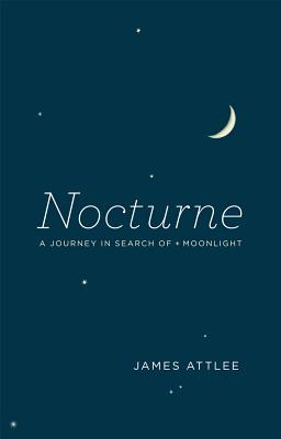 Nocturne: A Journey in Search of Moonlight