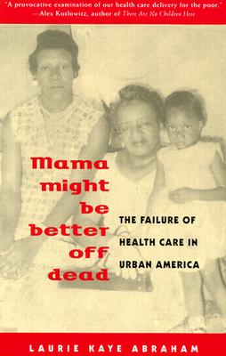 Image for Mama Might Be Better Off Dead: Failure of Health Care in Urban America