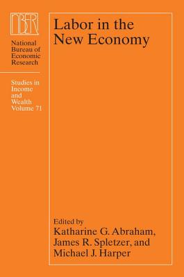 Labor in the New Economy (Volume 71) (National Bureau of Economic Research Studies in Income and Wealth)