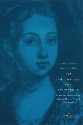 The Contest for Knowledge: Debates over Women's Learning in Eighteenth-Century Italy (The Other Voice in Early Modern Europe)