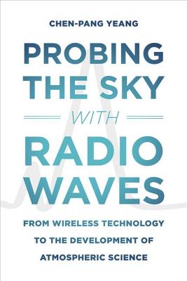 Probing the Sky with Radio Waves: From Wireless Technology to the Development of Atmospheric Science
