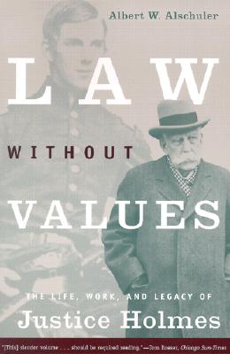 Law Without Values : The Life, Work, and Legacy of Justice Holmes Image for Law Without Values : The Life, Work, and Legacy of Justice Holmes