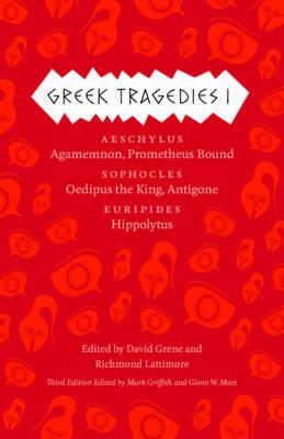 Image for Greek Tragedies 1: Aeschylus: Agamemnon, Prometheus Bound; Sophocles: Oedipus the King, Antigone; Euripides: Hippolytus (Volume 1)
