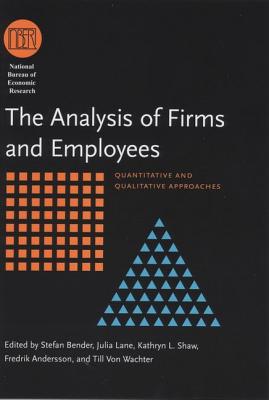 The Analysis of Firms and Employees: Quantitative and Qualitative Approaches (National Bureau of Economic Research Conference Report)
