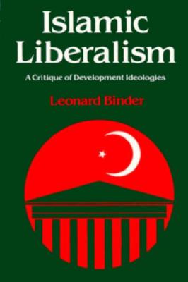 Islamic Liberalism: A Critique of Development Ideologies