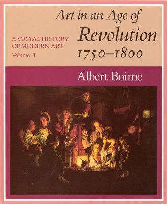 Image for A Social History of Modern Art, Volume 1: Art in an Age of Revolution, 1750-1800