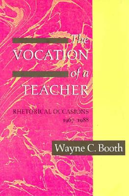 THE VOCATION OF A TEACHER: RHETORICAL OCCASIONS, 1967-1988