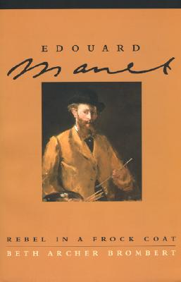 Edouard Manet: Rebel in a Frock Coat