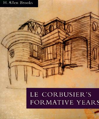 Le Corbusier's Formative Years: Charles-Edouard Jeanneret at La Chaux-de-Fonds