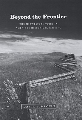 Beyond the Frontier: The Midwestern Voice in American Historical Writing