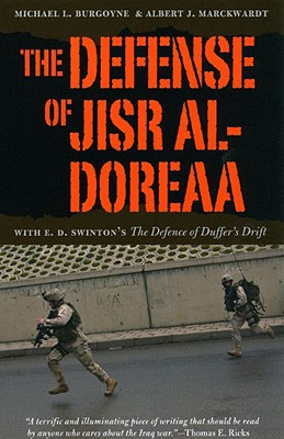 The Defense of Jisr al-Doreaa: With E. D. Swinton's The Defence of Duffer's Drift