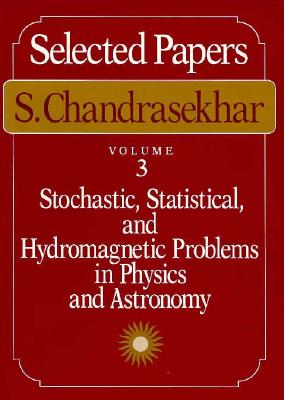 Selected Papers, Volume 3: Stochastic, Statistical, and Hydromagnetic Problems in Physics and Astronomy