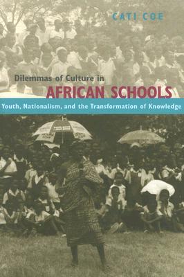 Dilemmas of Culture in African Schools: Youth, Nationalism, and the Transformation of Knowledge