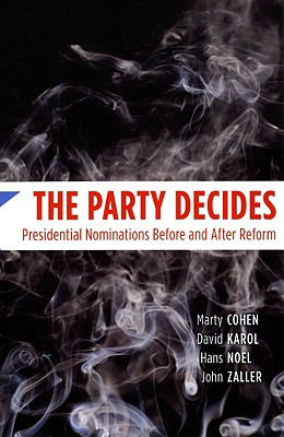 Image for The Party Decides: Presidential Nominations Before and After Reform (Chicago Studies in American Politics)