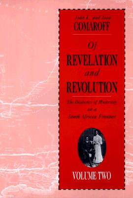 Of Revelation and Revolution, Volume 2: The Dialectics of Modernity on a South African Frontier
