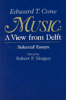Music: A View from Delft. Selected Essays
