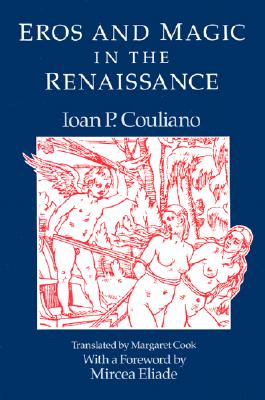 Eros and Magic in the Renaissance (Chicago Original Paperback)