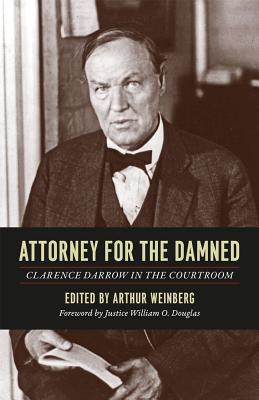 Image for Attorney for the Damned: Clarence Darrow in the Courtroom Attorney for the Damned: Clarence Darrow in the Courtroom