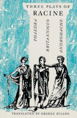 Three Plays of Racine: Phaedra, Andromache, and Brittanicus (Phoenix Books)