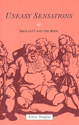 Uneasy Sensations: Smollett and the Body