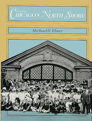 Creating Chicago's North Shore: A Suburban History