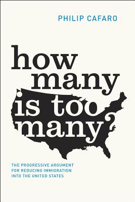 How Many Is Too Many: The Progressive Argument for Reducing Immigration into the United States (Chicago Studies in American Politics)