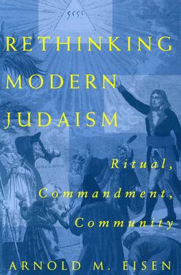 Rethinking Modern Judaism: Ritual, Commandment, Community (Chicago Studies in the History of Judaism)