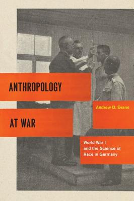 Anthropology at War: World War I and the Science of Race in Germany