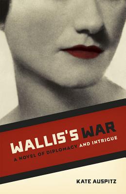 Wallis's War: A Novel of Diplomacy and Intrigue