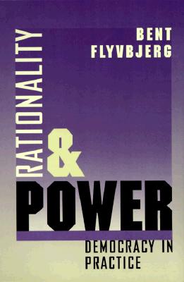 Rationality and Power: Democracy in Practice (Volume 1998) (Morality and Society Series)