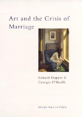 Art and the Crisis of Marriage: Edward Hopper and Georgia O'Keeffe
