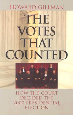 The Votes That Counted: How the Court Decided the 2000 Presidential Election