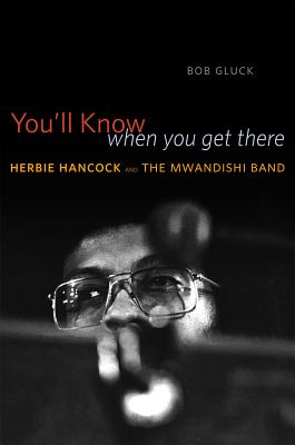 Image for You'll Know When You Get There: Herbie Hancock and the Mwandishi Band