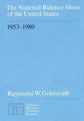 The National Balance Sheet of the United States, 1953-1980 (National Bureau of Economic Research Monograph)