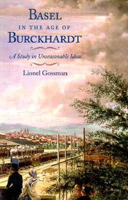Basel in the Age of Burckhardt: A Study in Unseasonable Ideas