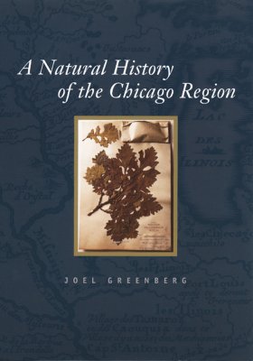 A Natural History of the Chicago Region (Center for American Places - Center Books on American Places)