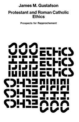Image for Protestant and Roman Catholic Ethics: Prospects for Rapprochement