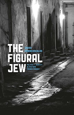 The Figural Jew: Politics and Identity in Postwar French Thought (Religion and Postmodernism)