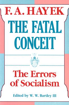 Image for The Fatal Conceit: The Errors of Socialism (The Collected Works of F. A. Hayek)
