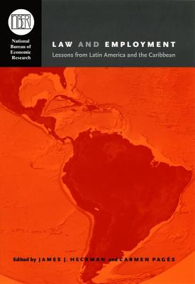 Law and Employment: Lessons from Latin America and the Caribbean (National Bureau of Economic Research Conference Report)