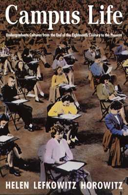 Campus life undergraduate cultures from the end of the eighteenth century to the present