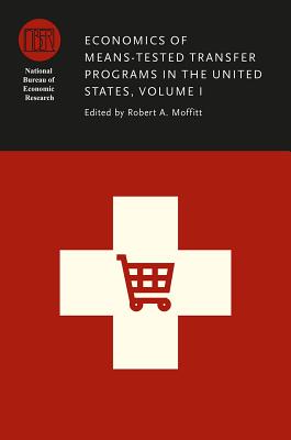 Economics of Means-Tested Transfer Programs in the United States, Volume I (Volume 1) (National Bureau of Economic Research Conference Report)