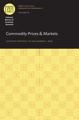 Commodity Prices and Markets (Volume 20) (National Bureau of Economic Research East Asia Seminar on Economics)