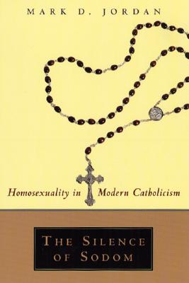 The Silence of Sodom: Homosexuality in Modern Catholicism