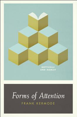 Forms of Attention: Botticelli and Hamlet (Wellek Library Lectures (Paperback))