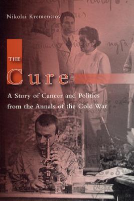 The Cure: A Story of Cancer and Politics from the Annals of the Cold War.