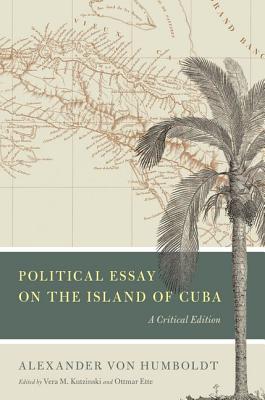 Political Essay on the Island of Cuba: A Critical Edition (Alexander von Humboldt in English)