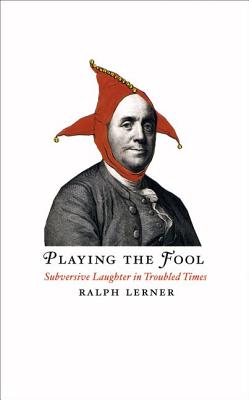 Playing the Fool Subversive Laughter in Troubled Times